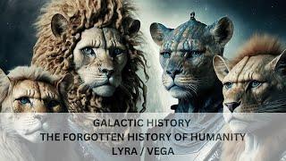 GALACTIC HISTORY - THE FORGOTTEN HISTORY OF HUMANITY --  LYRA / VEGA