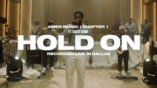 AMEN Music - Hold On (Feat. Dante Bowe) (Official Live Video)