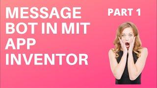 Automated Message Bot in MIT APP INVENTOR | PART 1