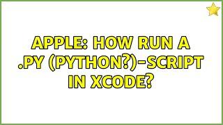 Apple: How run a .py (python?)-script in Xcode? (2 Solutions!!)