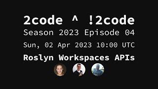 2code ^ !2code [S2023E04] Roslyn Workspaces APIs