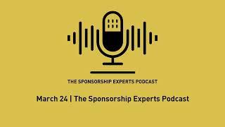 March 24  | The Sponsorship Experts Podcast