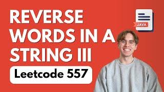 LeetCode 557 - Reverse Words in a String 3 | Java Solution [EASY]