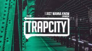 2Scratch - I Just Wanna Know