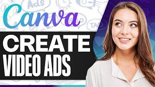 How To Create Video Ads With Canva In Minutes (High-Converting)