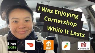 I Was Enjoying Cornershop While It Lasts | Uber Eats, DoorDash, SkipTheDishes, Instacart Ridealong