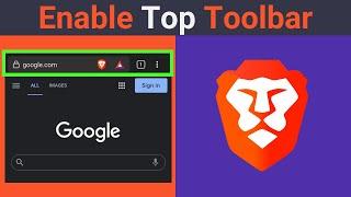 How To Enable Top Toolbar In Brave Browser On Android Devices