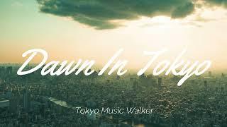 Tokyo Music Walker - Dawn In Tokyo