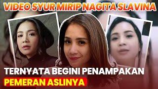 TERNYATA BEGINI PENAMPAKAN PEMERAN ASLI DI BALIK VIDEO SYUR MIRIP NAGITA SLAVINA