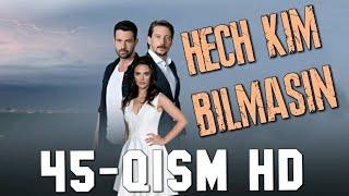 Hech kim bilmasin 45 qism Uzbek tilida / Хеч Ким билмасин 45 кисм узбек тилида