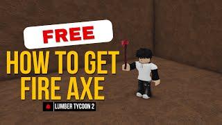 HOW TO GET FIRE AXE IN LUMBER TYCOON 2 (ROBLOX)