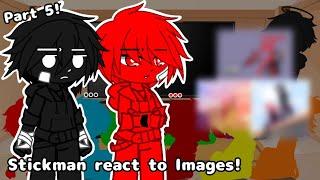 Stickman react to Images || Part 5 (Original?) || Short-GCRV