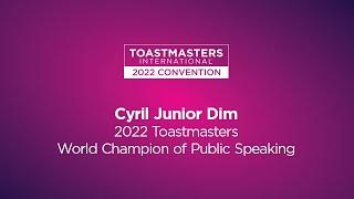 2022 Toastmasters World Champion of Public Speaking: Cyril Junior Dim