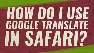 How do I use Google translate in Safari?