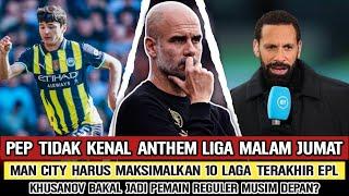 TENTUKAN NASIB SENDIRI‼️10 Match Terakhir CityPep Kena Sentil FerdinandKhusanov Makin Berkembang