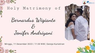 Holy Matrimony of Bernadus Wigianto & Jenifer Andriyani