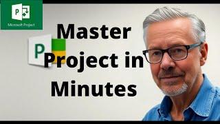 Learn Microsoft Project in Minutes 2024