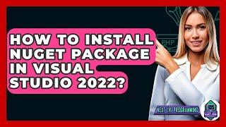 How To Install NuGet Package In Visual Studio 2022? - Next LVL Programming