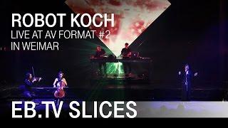 ROBOT KOCH LIVE AT AV FORMAT #2 in Weimar (Slices Live Special)