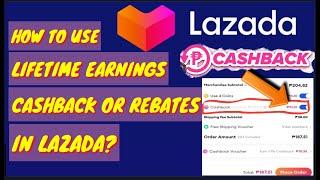 HOW TO USE CASHBACK LIFETIME EARNINGS IN LAZADA UPDATED 2022 -PAANO GAMITIN ANG CASHBACK