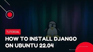 How to install Django on Ubuntu 22.04 | VPS Tutorial