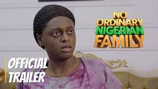 OFFICIAL TRAILER | NO ORDINARY NIGERIAN FAMILY | 2025 NOLLYWOOD MOVIE