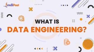 What Is Data Engineering | Data Engineering Explained | How To Become A Data Engineer | Intellipaat