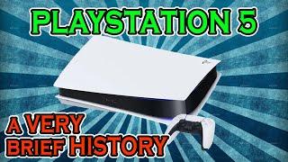 The Sony PlayStation 5  A VERY Brief History