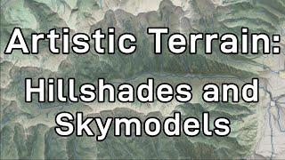 Artistic Terrain: Introduction to Hillshading and Skymodeling