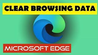 How To Clear Browsing Data In Microsoft Edge - Updated 2020