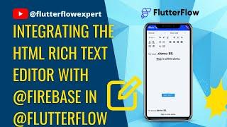 Integrating the Html Rich Text Editor with @Firebase in @FlutterFlow