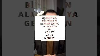 Almanca Bilmeden Almanya'ya Gelmenin En Kolay Yolu Nedir?