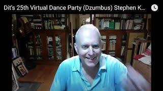 Dit's 25th Virtual Dance Party (Dzumbus) Stephen Kotansky Request Night