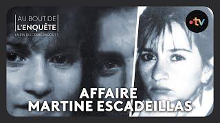 Intégrale L'Affaire Martine Escadeillas - Au bout de l'enquête