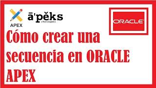 35.Cómo crear una secuencia en ORACLE APEX - Tutorial en español