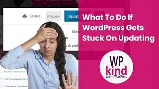 What To Do If WordPress Gets Stuck On Updating