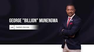 Capitalk interview March 2022 Entrepreneurship George Billionaire Munengwa