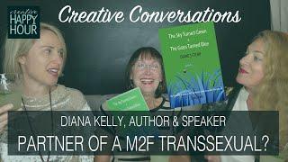 Creative Conversations: What's it like to be the partner to a M2F transsexual? Author Diana Kelly