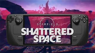 Starfield Shattered Space is a bit dissapointing on the Steam Deck