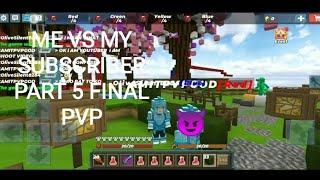 ME VS MY SUBSCRIBER PART 5 FINAL PVP