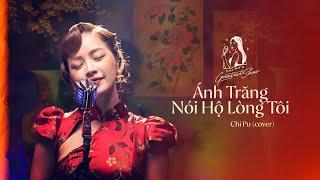 CHI PU'S GREATEST SHOW #1 | Ánh Trăng Nói Hộ Lòng Tôi (Cover)