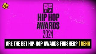 Are The BET Hip-Hop Awards Finished? | DEHH Conversations