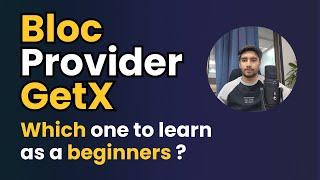 GetX Provider Bloc || Which one to learn as a beginner