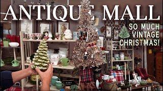 Growing my Vintage Christmas Collection: Antique Mall Shopping with My Mom + My Styled Haul!