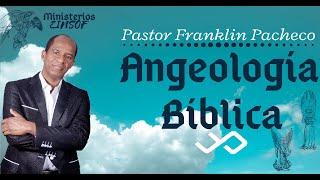 PASTOR FRANKLIN PACHECO  “ANGEOLOGIA 1”