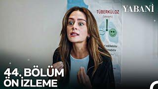 Yabani 44. Bölüm Ön İzleme | "Sen İflah Olmazsın!"