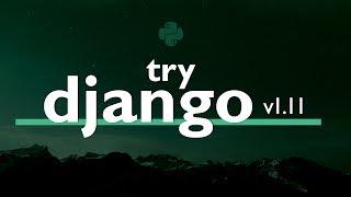 Try DJANGO TUTORIAL Series (v1.11) // Learn Django Version 1.11