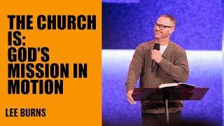 The Church Is: God's Mission In Motion | Lee Burns | Hillsong Australia