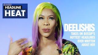 Deelishis takes on 50 Cent Smashing Rumors, Plastic Surgery and more..From  BOSSIP’S Headline Heat