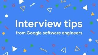 Interview tips from Google Software Engineers